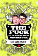 The Fuck Hornisschen Orchestra Nach Glanz trachten